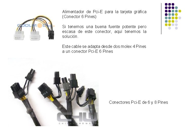 Alimentador de Pci-E para la tarjeta gráfica (Conector 6 Pines) Si tenemos una buena