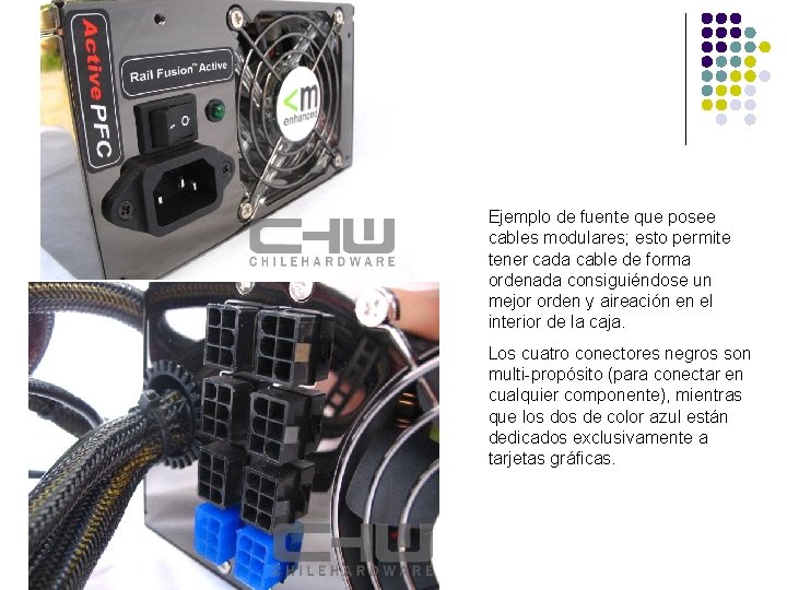 Ejemplo de fuente que posee cables modulares; esto permite tener cada cable de forma