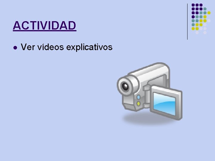 ACTIVIDAD l Ver vídeos explicativos 