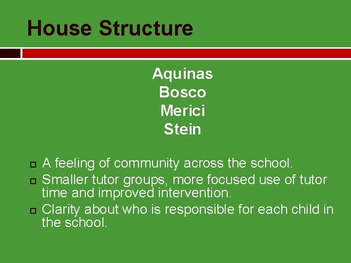 House Structure Aquinas Bosco Merici Stein A feeling of community across the school. Smaller