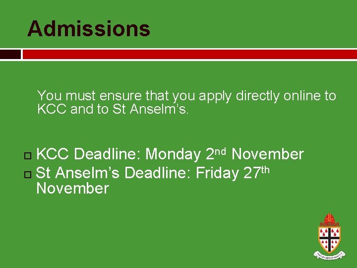 Admissions You must ensure that you apply directly online to KCC and to St
