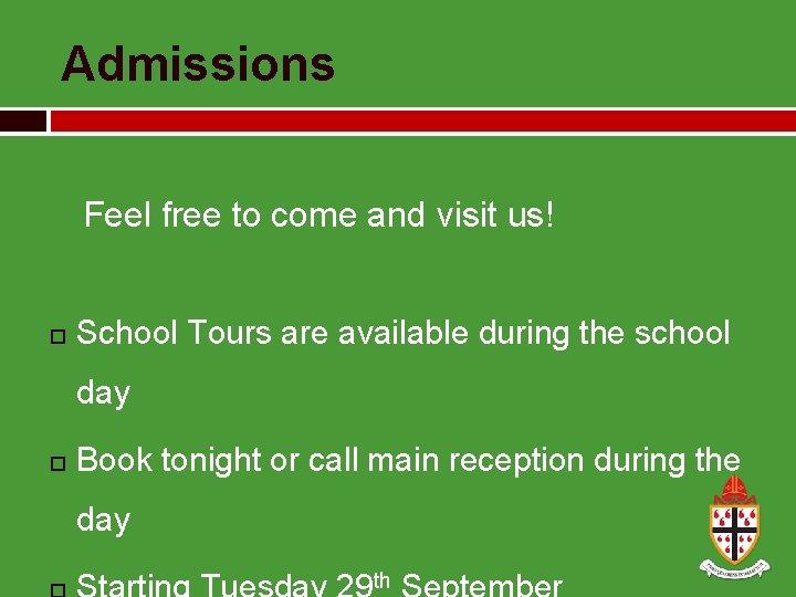 Admissions Feel free to come and visit us! School Tours are available during the