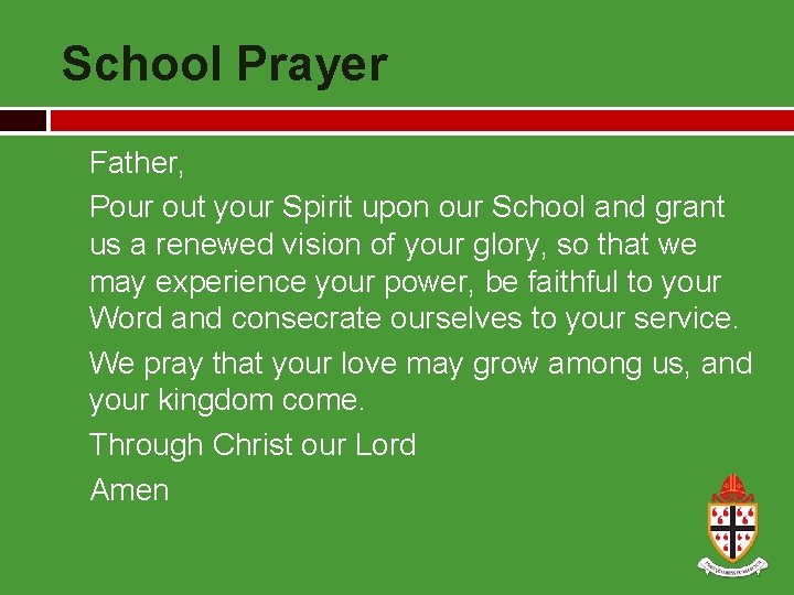 School Prayer Father, Pour out your Spirit upon our School and grant us a
