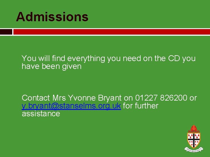 Admissions You will find everything you need on the CD you have been given