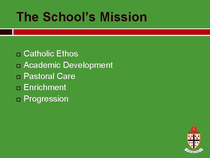 The School’s Mission Catholic Ethos Academic Development Pastoral Care Enrichment Progression 