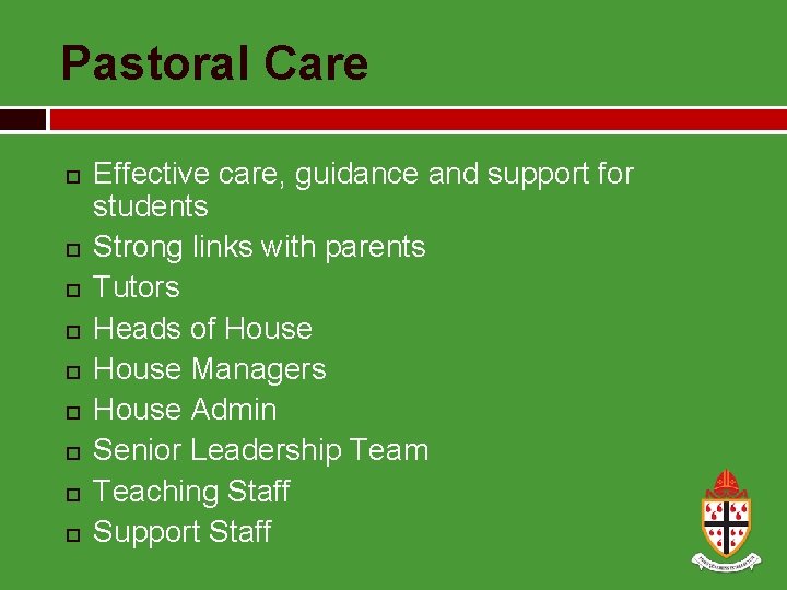 Pastoral Care Effective care, guidance and support for students Strong links with parents Tutors
