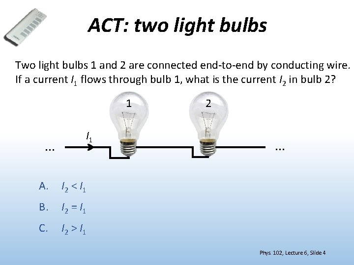 ACT: two light bulbs Two light bulbs 1 and 2 are connected end-to-end by