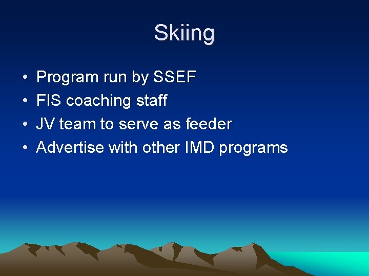 Skiing • • Program run by SSEF FIS coaching staff JV team to serve