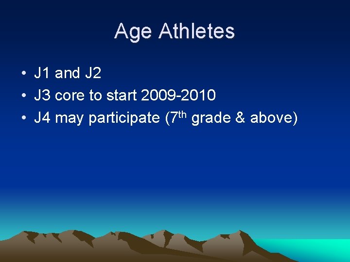 Age Athletes • J 1 and J 2 • J 3 core to start