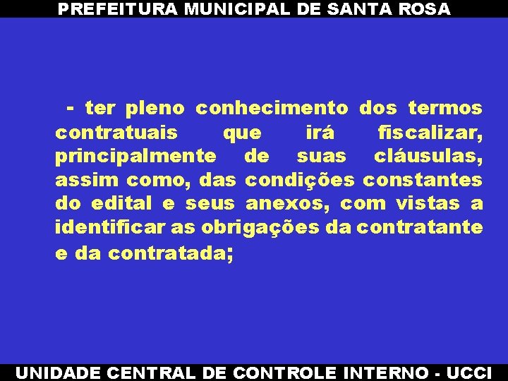 PREFEITURA MUNICIPAL DE SANTA ROSA - ter pleno conhecimento dos termos contratuais que irá