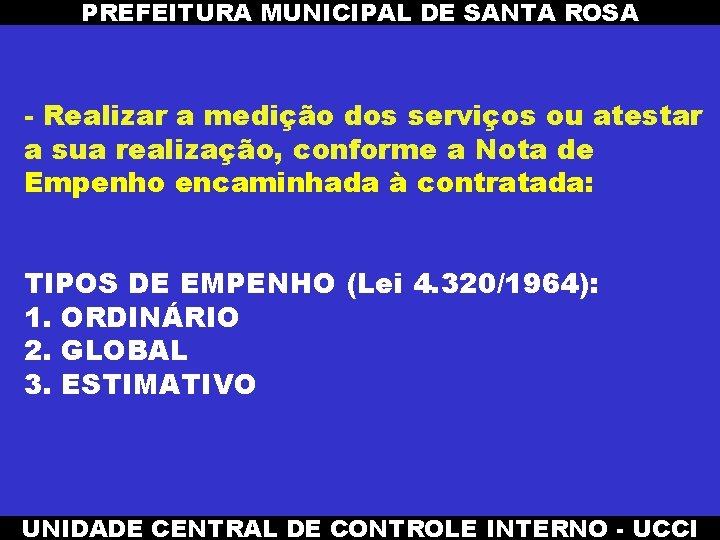 PREFEITURA MUNICIPAL DE SANTA ROSA - Realizar a medição dos serviços ou atestar a