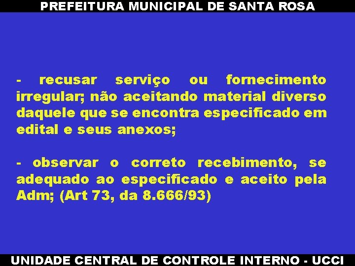 PREFEITURA MUNICIPAL DE SANTA ROSA - recusar serviço ou fornecimento irregular; não aceitando material