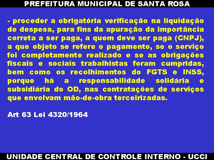 PREFEITURA MUNICIPAL DE SANTA ROSA - proceder a obrigatória verificação na liquidação de despesa,