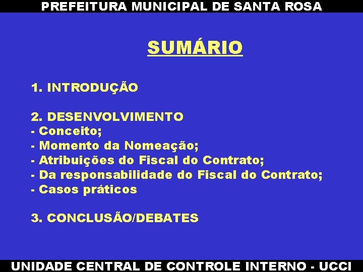 PREFEITURA MUNICIPAL DE SANTA ROSA SUMÁRIO 1. INTRODUÇÃO 2. DESENVOLVIMENTO - Conceito; - Momento