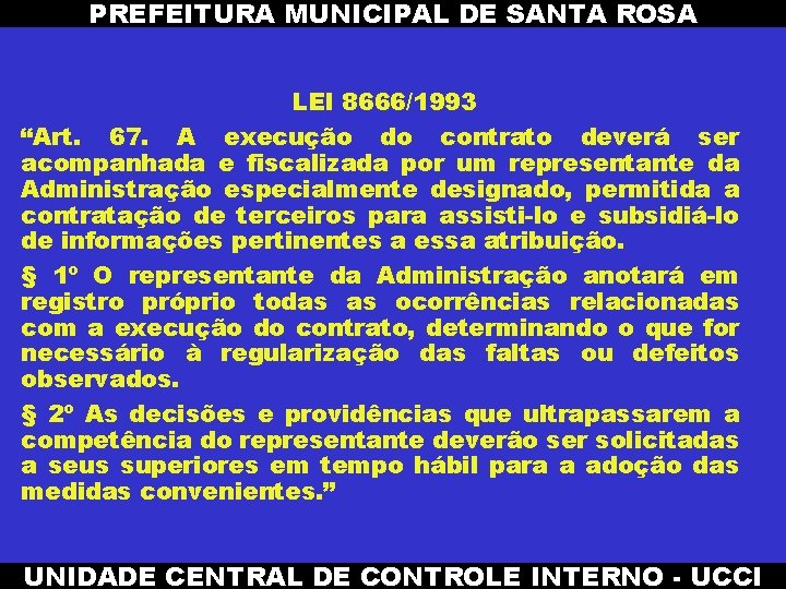 PREFEITURA MUNICIPAL DE SANTA ROSA LEI 8666/1993 “Art. 67. A execução do contrato deverá