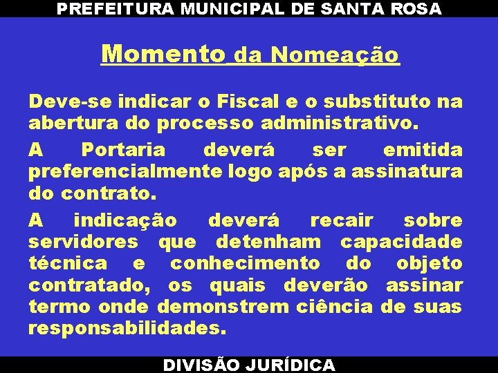 PREFEITURA MUNICIPAL DE SANTA ROSA Momento da Nomeação Deve-se indicar o Fiscal e o