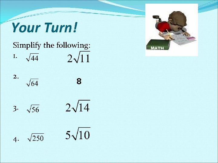 Your Turn! Simplify the following: 1. 2. 3. 4. 8 Your Turn! Simplify the following: 1. 2. 3. 4. 8