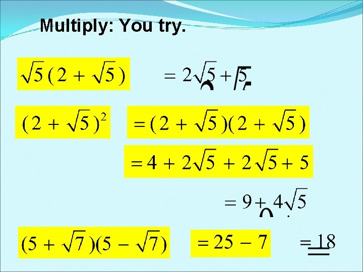 Multiply: You try. Multiply: You try.