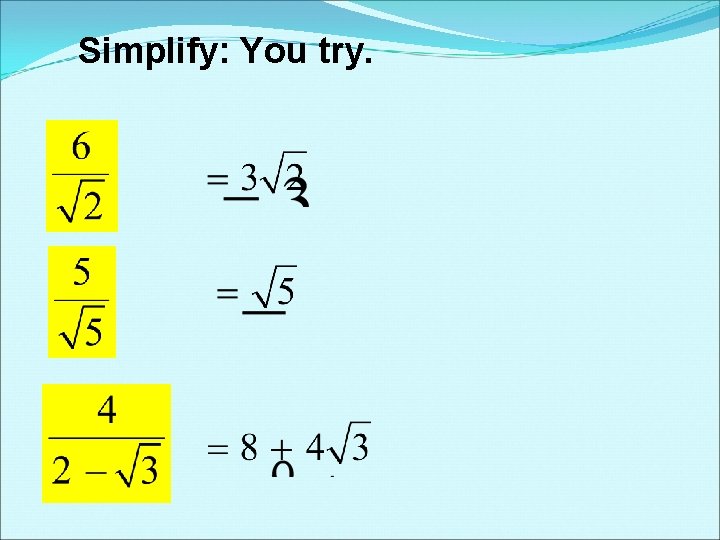 Simplify: You try. Simplify: You try.