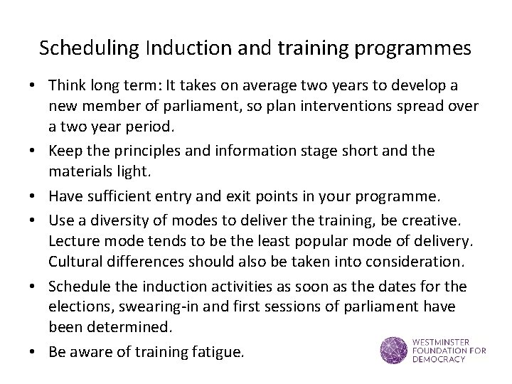 Scheduling Induction and training programmes • Think long term: It takes on average two