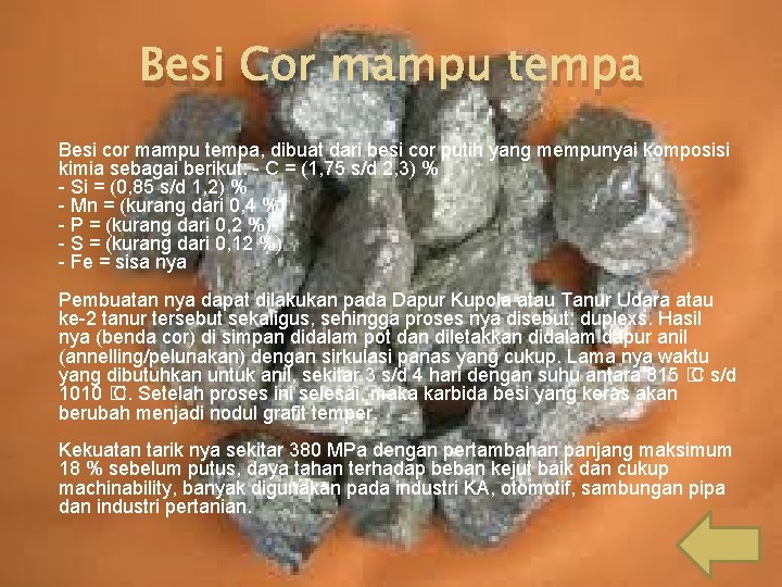 Besi Cor mampu tempa Besi cor mampu tempa, dibuat dari besi cor putih yang