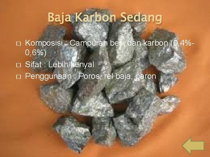 Baja Karbon Sedang � � � Komposisi : Campuran besi dan karbon (0, 4%0,