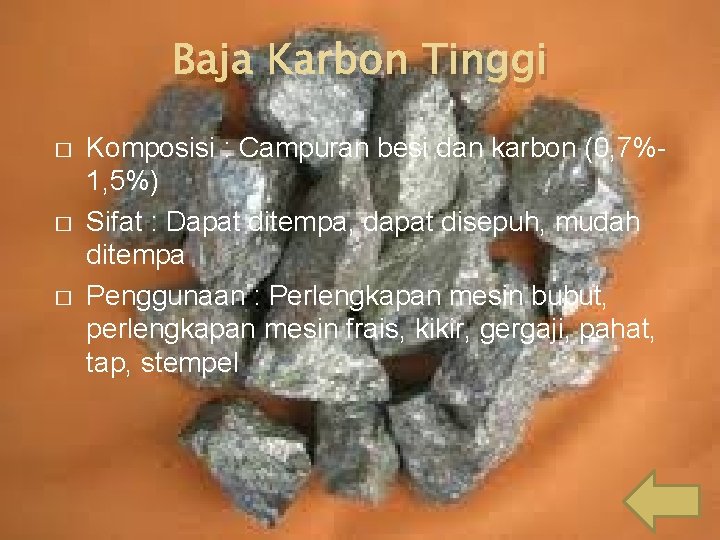 Baja Karbon Tinggi � � � Komposisi : Campuran besi dan karbon (0, 7%1,