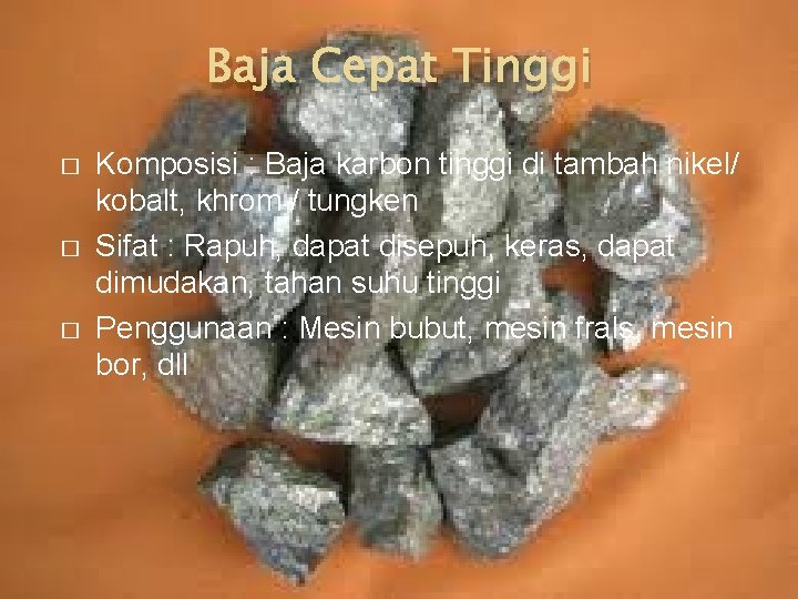 Baja Cepat Tinggi � � � Komposisi : Baja karbon tinggi di tambah nikel/