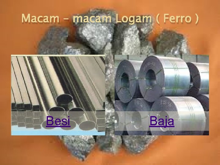 Macam – macam Logam ( Ferro ) Besi Baja 