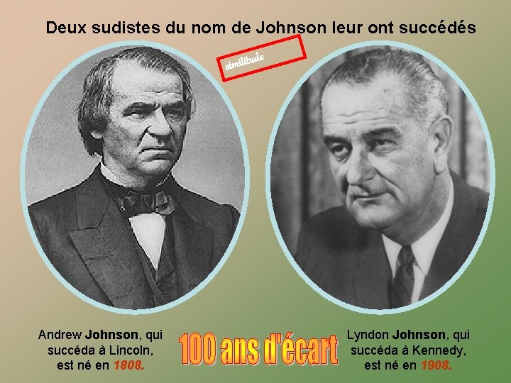  Deux sudistes du nom de Johnson leur ont succédés ude similit Andrew Johnson,
