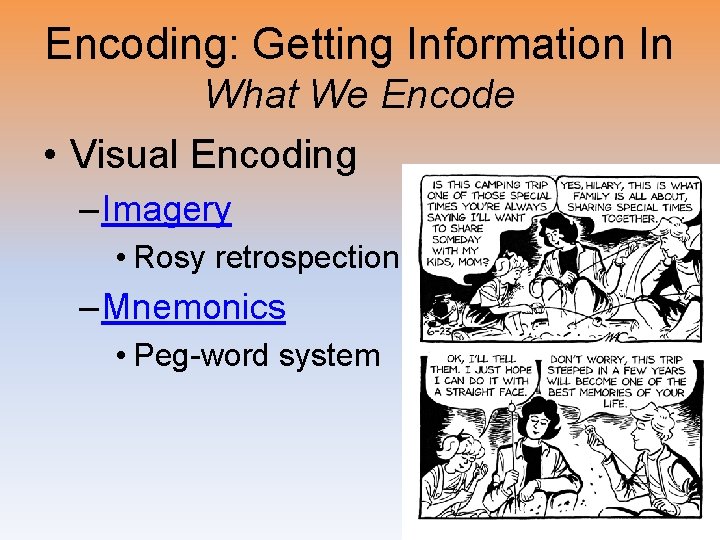 Encoding: Getting Information In What We Encode • Visual Encoding – Imagery • Rosy