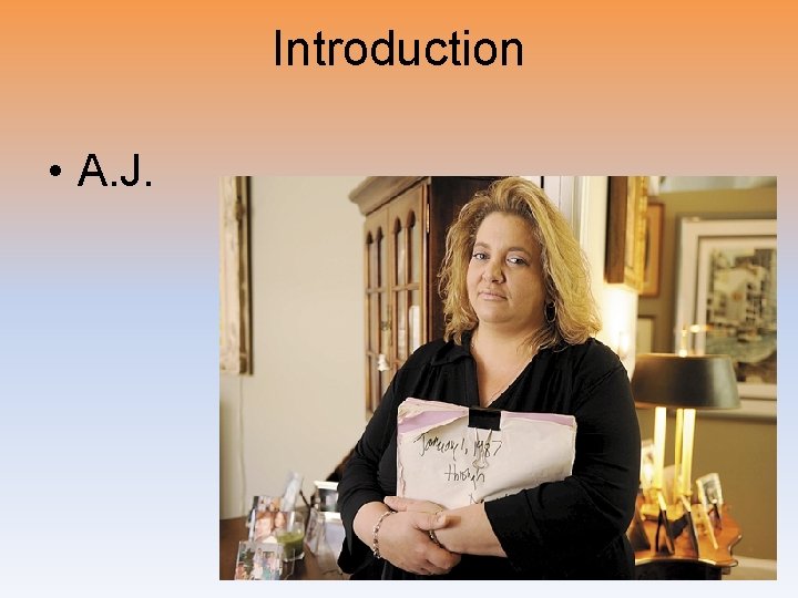 Introduction • A. J. 