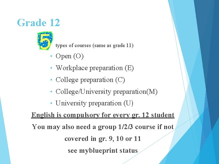 Grade 12 types of courses (same as grade 11) • Open (O) • Workplace