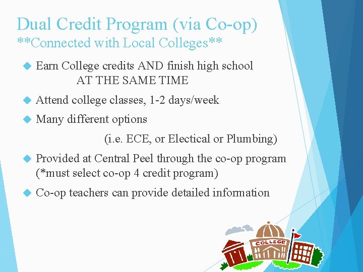 Dual Credit Program (via Co-op) **Connected with Local Colleges** Earn College credits AND finish