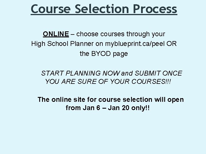 Course Selection Process ONLINE – choose courses through your High School Planner on myblueprint.