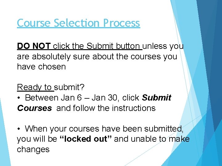 Course Selection Process DO NOT click the Submit button unless you are absolutely sure