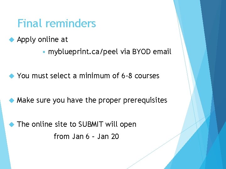 Final reminders Apply online at § myblueprint. ca/peel via BYOD email You must select