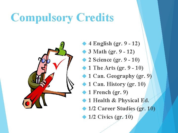 Compulsory Credits 4 English (gr. 9 - 12) 3 Math (gr. 9 - 12)