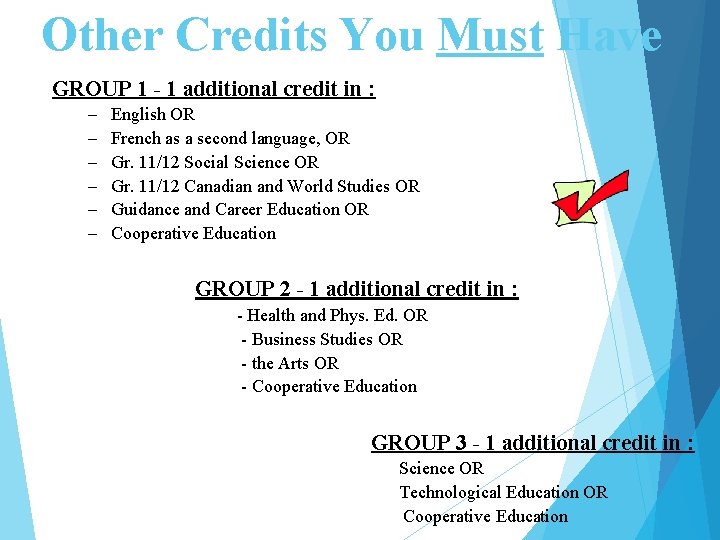 Other Credits You Must Have GROUP 1 - 1 additional credit in : –