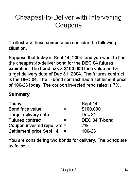 Cheapest to Deliver with Intervening Coupons To illustrate these computation consider the following situation.