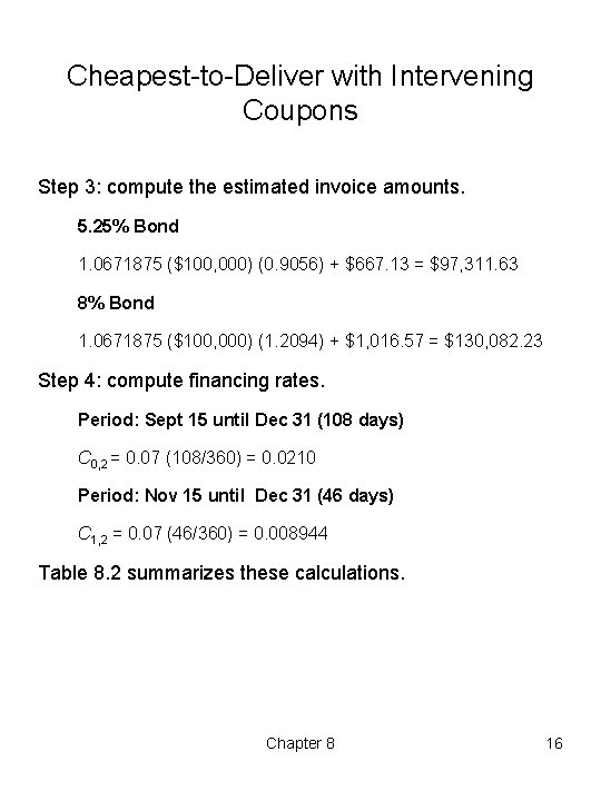 Cheapest to Deliver with Intervening Coupons Step 3: compute the estimated invoice amounts. 5.