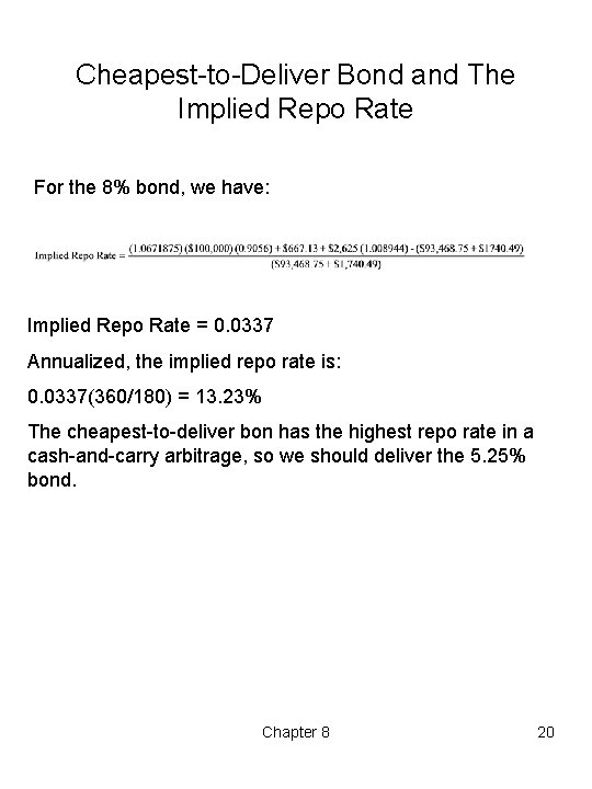 Cheapest to Deliver Bond and The Implied Repo Rate For the 8% bond, we