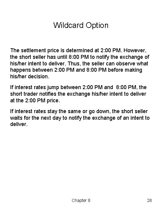 Wildcard Option The settlement price is determined at 2: 00 PM. However, the short Wildcard Option The settlement price is determined at 2: 00 PM. However, the short