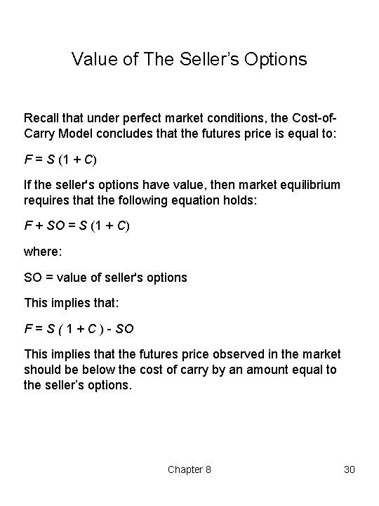 Value of The Seller’s Options Recall that under perfect market conditions, the Cost of