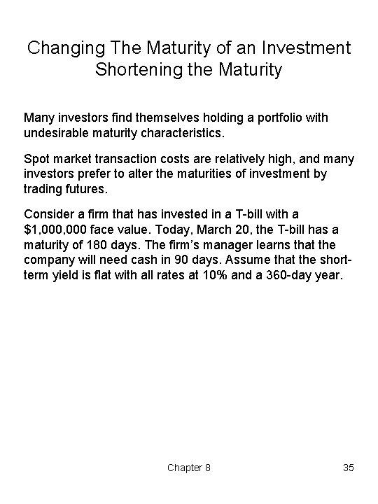 Changing The Maturity of an Investment Shortening the Maturity Many investors find themselves holding