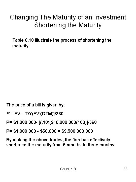 Changing The Maturity of an Investment Shortening the Maturity Table 8. 10 illustrate the