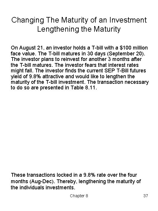 Changing The Maturity of an Investment Lengthening the Maturity On August 21, an investor