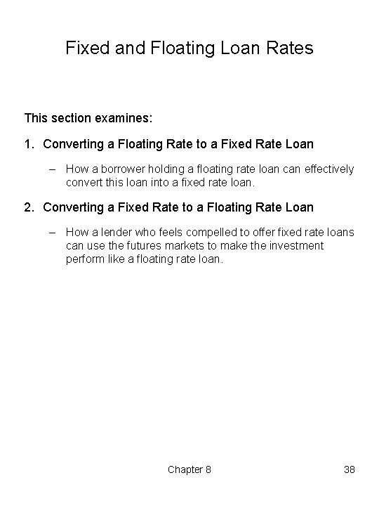 Fixed and Floating Loan Rates This section examines: 1. Converting a Floating Rate to