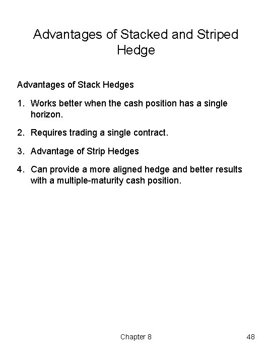 Advantages of Stacked and Striped Hedge Advantages of Stack Hedges 1. Works better when