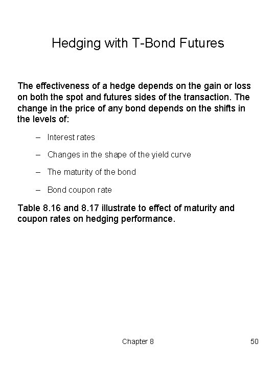 Hedging with T Bond Futures The effectiveness of a hedge depends on the gain